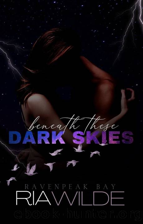 Beneath These Dark Skies: a dark smalltown romance (Ravenpeak Bay Book 3) by Ria Wilde