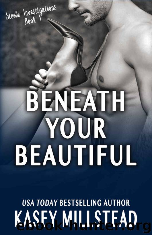 Beneath Your Beautiful (Steele Investigations Book 1) by Kasey Millstead