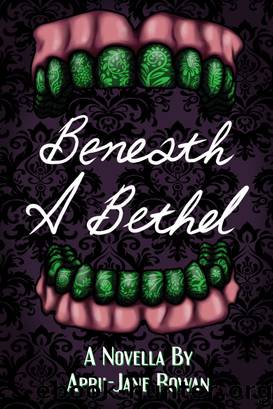 Beneath a Bethel by April-Jane Rowan