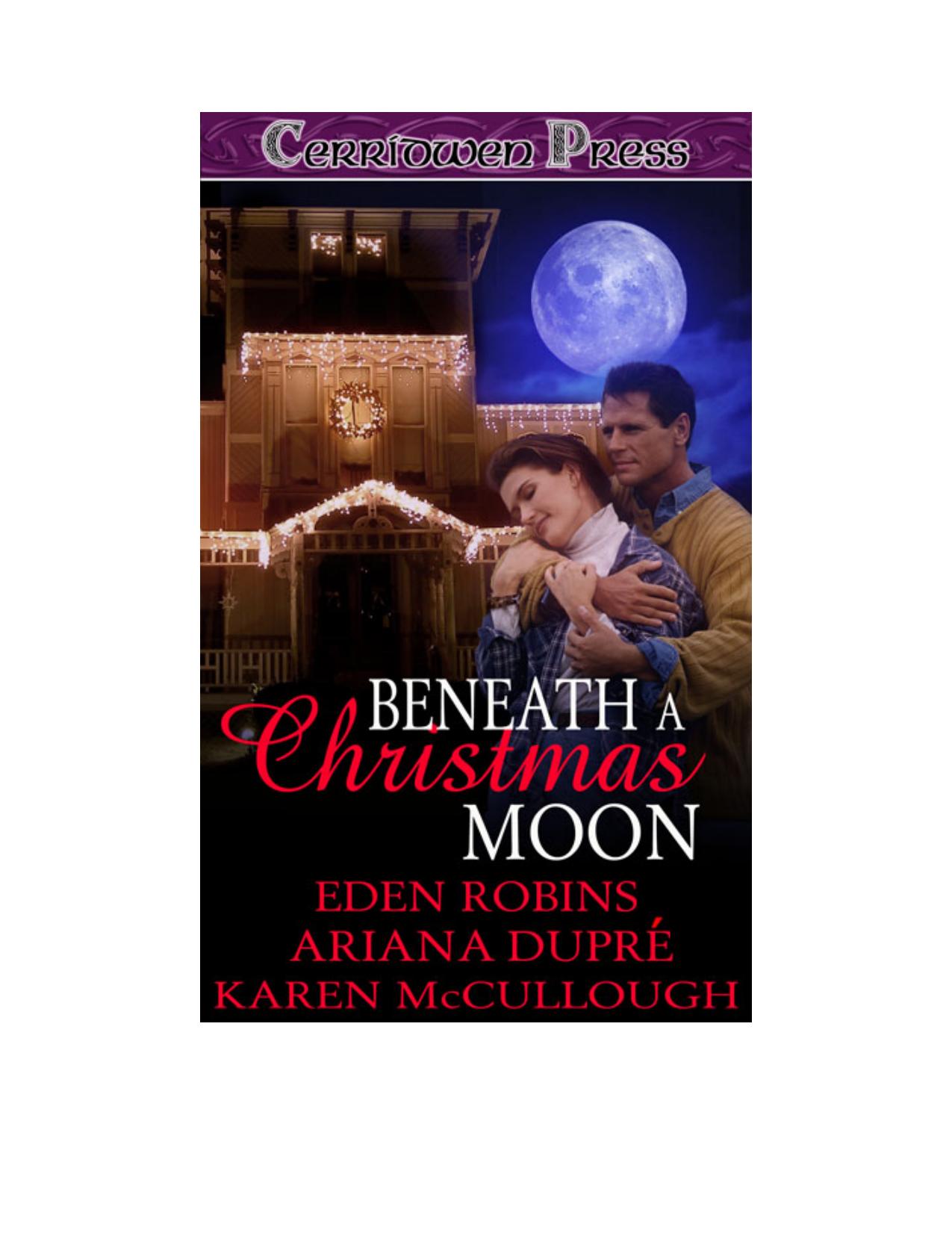 Beneath a Christmas Moon by Eden Robins Ariana Dupre Karen McCullough