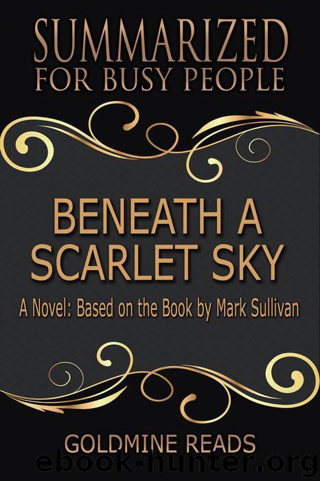 Beneath a Scarlet Sky--Summarized for Busy People by Goldmine Reads
