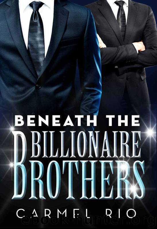Beneath the Billionaire Brothers by Carmel Rio