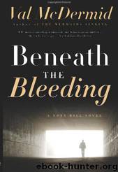Beneath the Bleeding: A Novel by Val McDermid