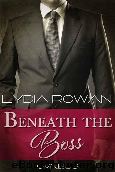 Beneath the Boss: Omnibus (The Complete Collection) by Lydia Rowan
