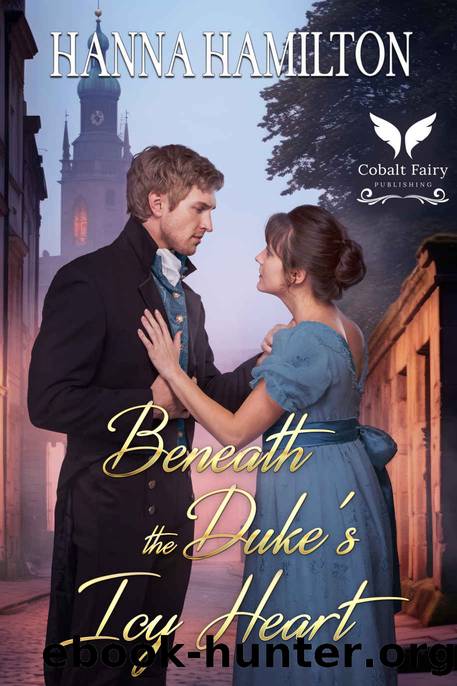 Beneath the Duke's Icy Heart: A Historical Regency Romance Novel (Whispers of a Duchess Book 3) by Hanna Hamilton