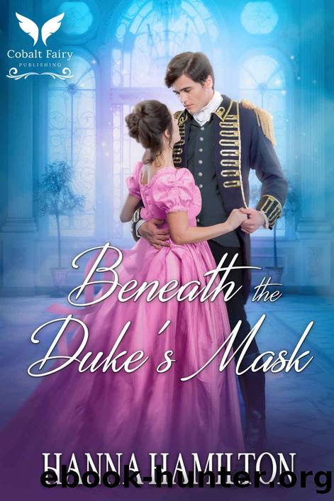 Beneath the Duke's Mask: A Historical Regency Romance Novel by Hanna Hamilton