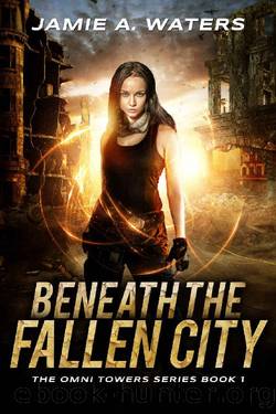 Beneath the Fallen City (The Omni Towers Series Book 1) by Jamie A. Waters