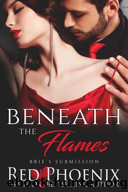 Beneath the Flames (Brie's Submission Book 25) by Red Phoenix