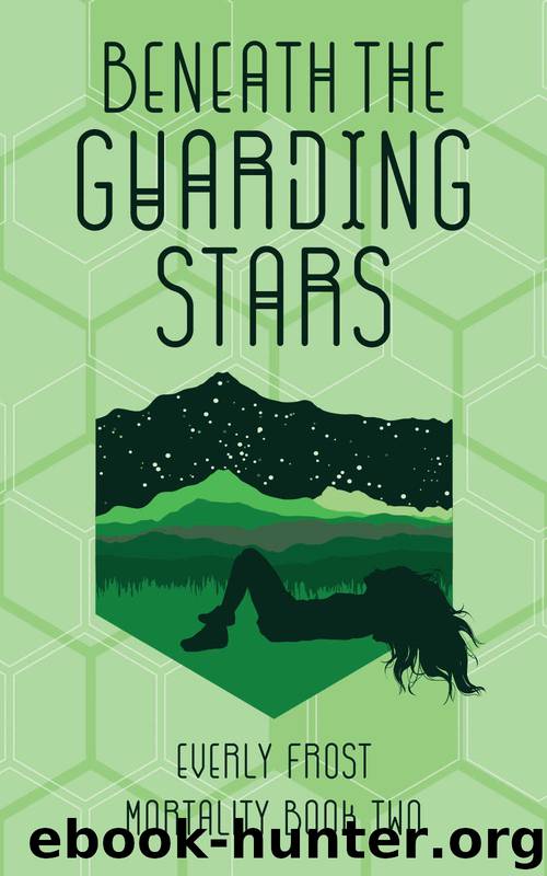 Beneath the Guarding Stars (Mortality Book 2) by Frost Everly