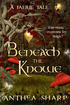 Beneath the Knowe: A Faerie Tale by Anthea Sharp