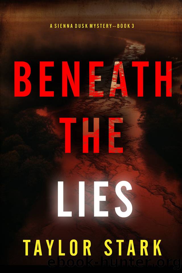 Beneath the Lies (A Sienna Dusk Suspense ThrillerâBook 3) by Taylor Stark