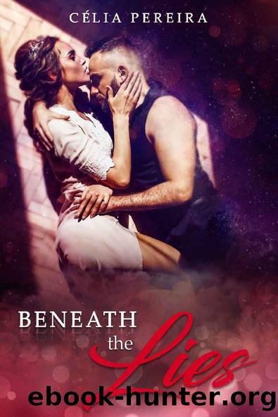 Beneath the Lies: A Second Chance Romance by Célia Pereira
