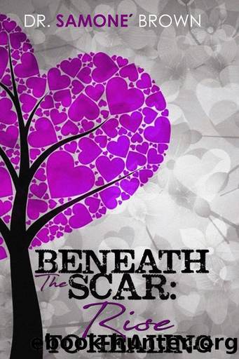 Beneath the Scar: Rise to Healing by Samoné Brown
