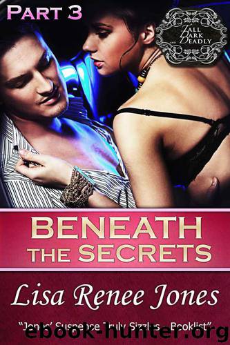 Beneath the Secrets, Part Three (Tall, Dark & Deadly) by Jones Lisa Renee