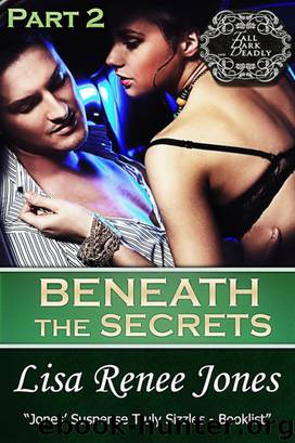 Beneath the Secrets, Part Two (Tall, Dark & Deadly) by Lisa Renee Jones