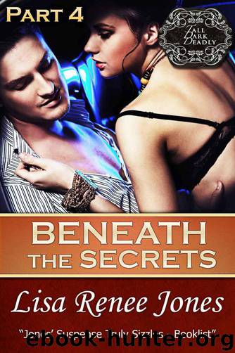 Beneath the Secrets: Part Four by Lisa Renee Jones