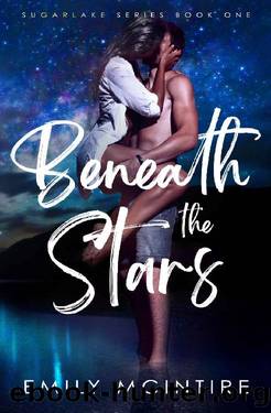 Beneath the Stars: A Small Town Second Chance Romance (Sugarlake Series, Book One) by Emily McIntire