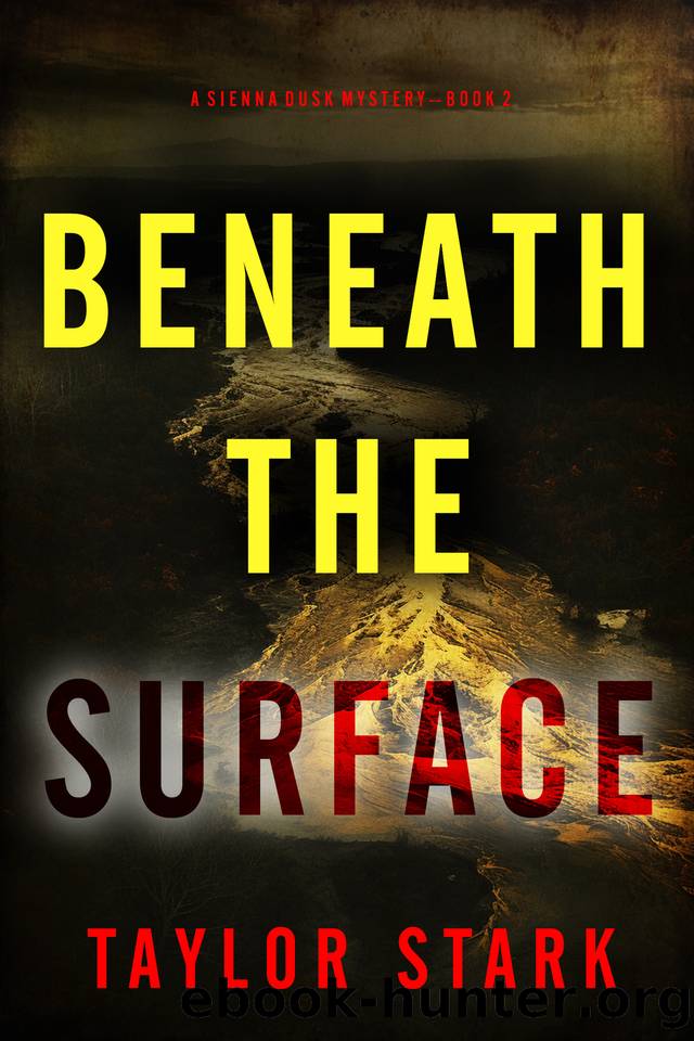 Beneath the Surface (A Sienna Dusk Suspense ThrillerâBook 2) by Taylor Stark