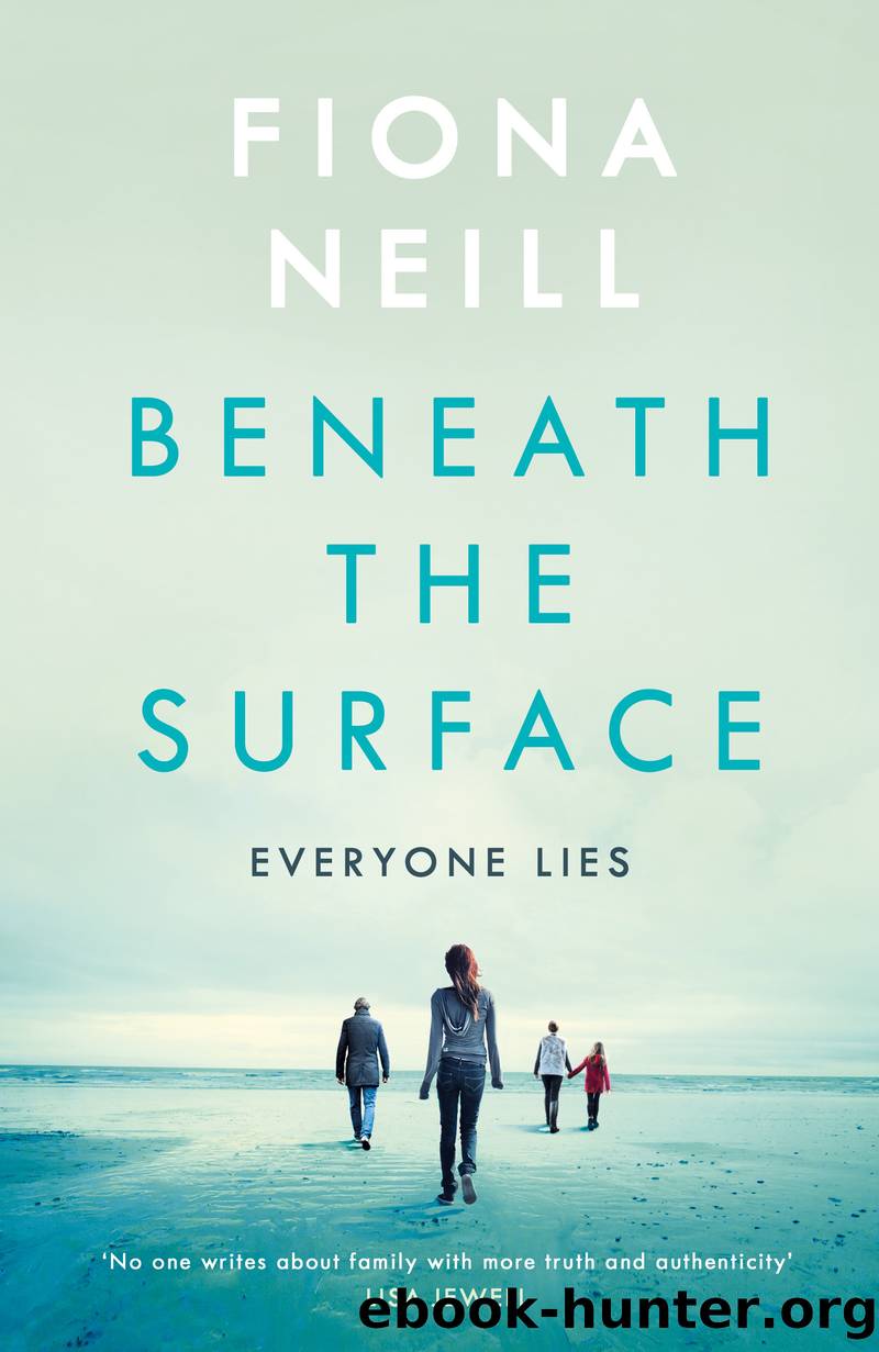 Beneath the Surface: the closer the family, the darker the secrets by Fiona Neill