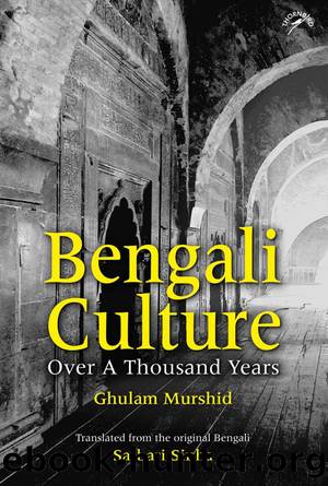 Bengali Culture Over a Thousand Years by Ghulam Murshid