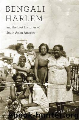 Bengali Harlem and the Lost Histories of South Asian America (9780674070400) by Bald Vivek