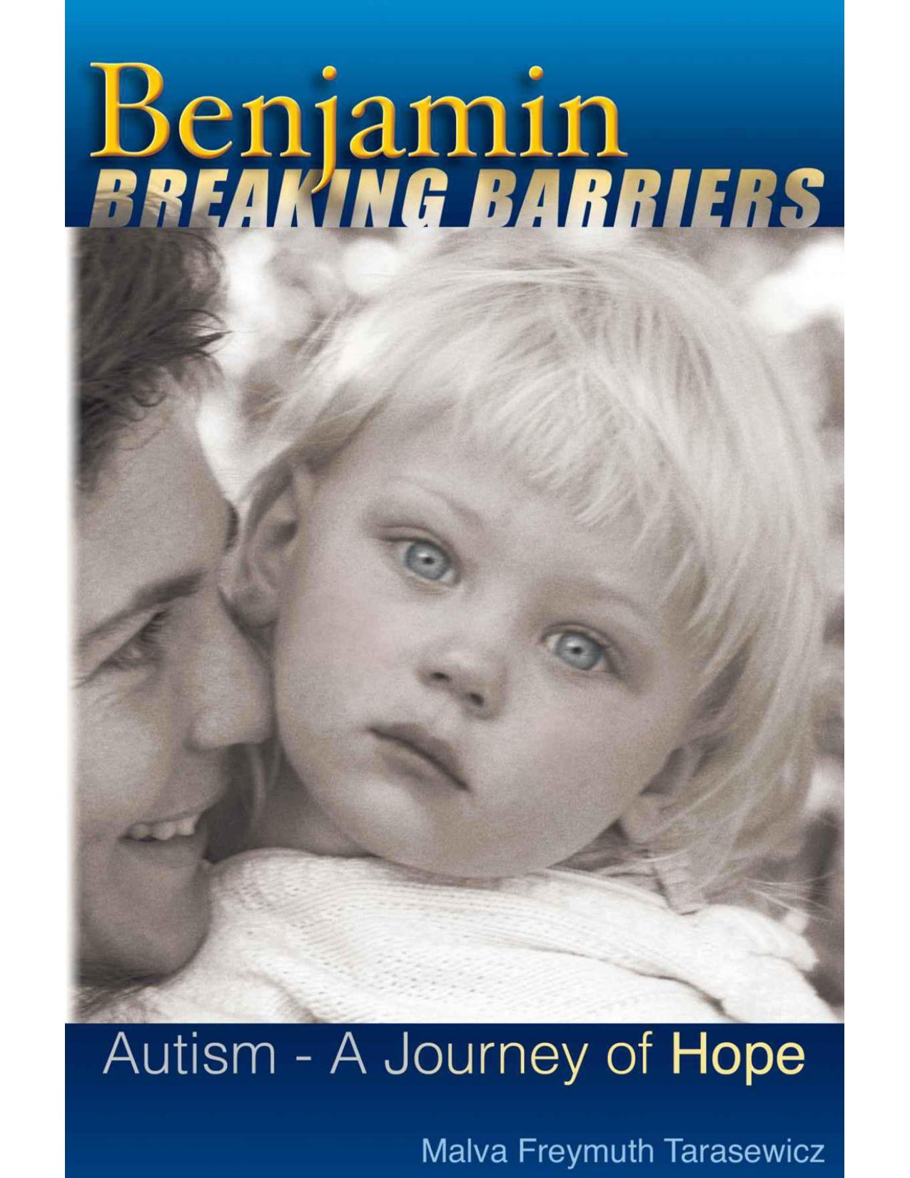 Benjamin Breaking Barriers: Autism - A Journey of Hope by Malva Freymuth Tarasewicz