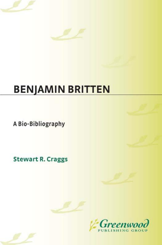 Benjamin Britten: A Bio-Bibliography (Bio-Bibliographies in Music) by Stewart R. Craggs