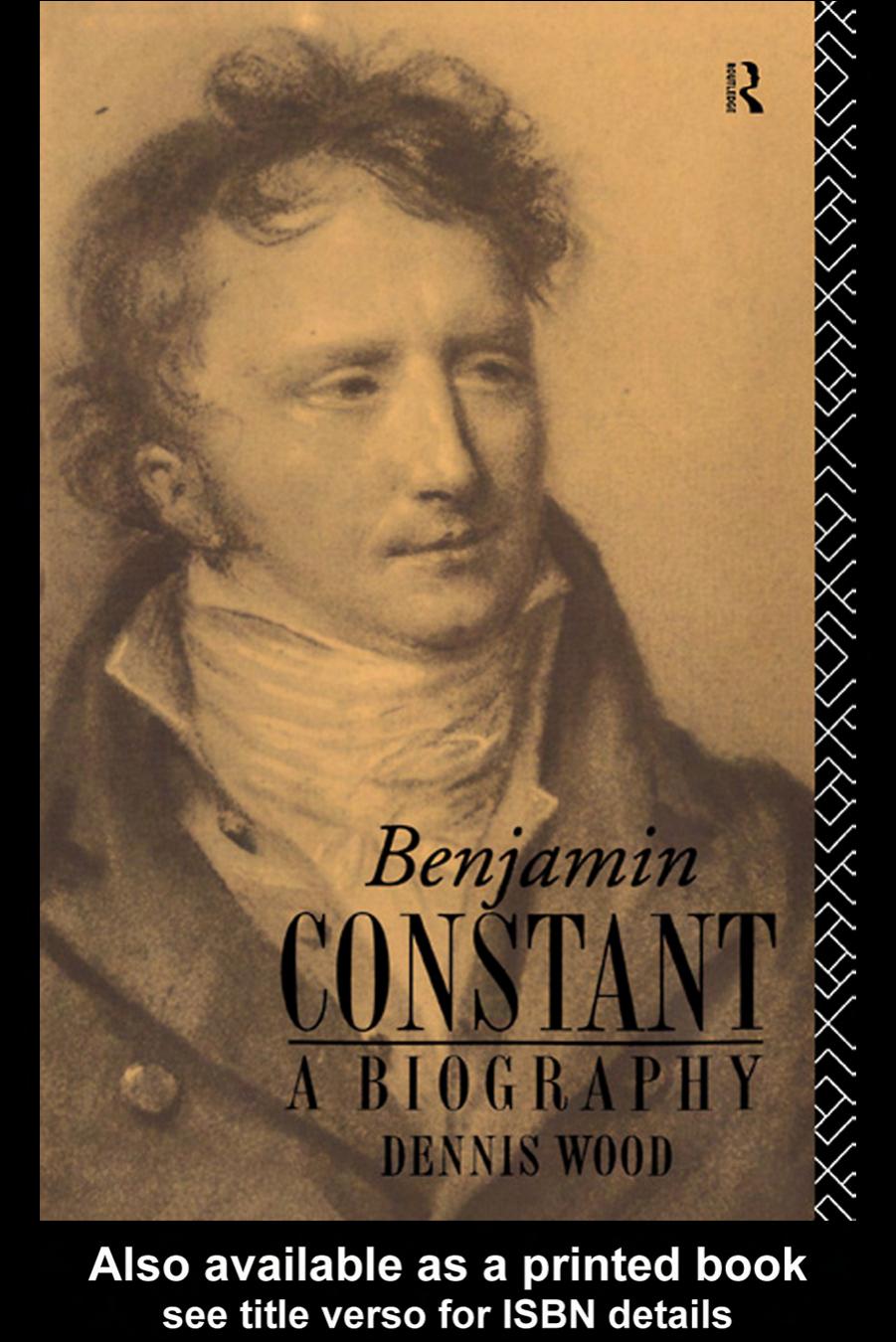 Benjamin Constant: A Biography by Dennis Wood