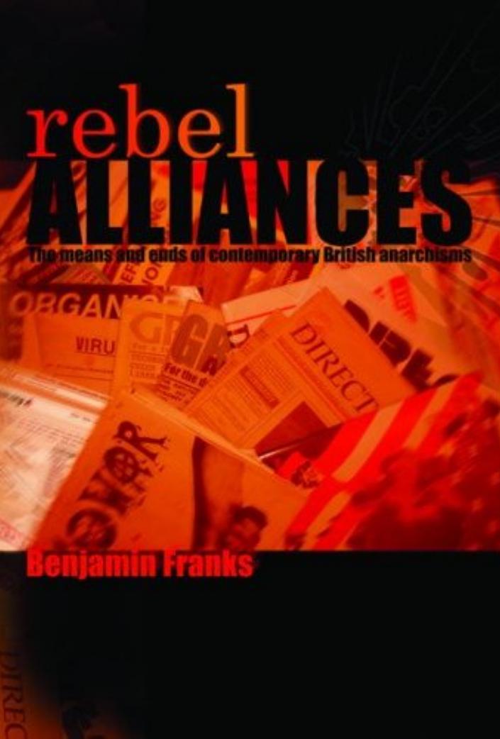 Benjamin Franks-Rebel Alliances The Means and Ends of Contemporary British Anarchisms(2006) by Unknown