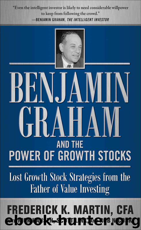 Benjamin Graham and the Power of Growth Stocks: Lost Growth Stock Strategies from the Father of Value Investing by Martin CFA Frederick K. & Nick Hansen & Scott Link & Rob Nicoski