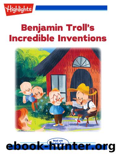 Benjamin Troll's Incredible Inventions by Bradford H. Robie