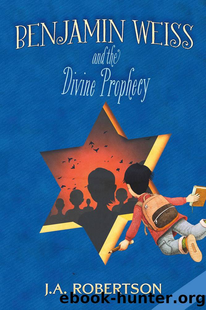 Benjamin Weiss and the Divine Prophecy by J.A. Robertson