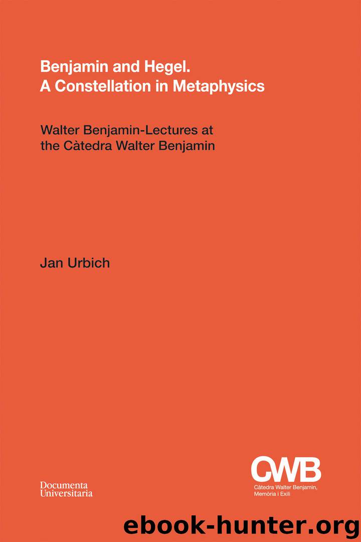 Benjamin and Hegel. A Constellation in Metaphysics (CWB (constel·lacions)) by Jan Urbich