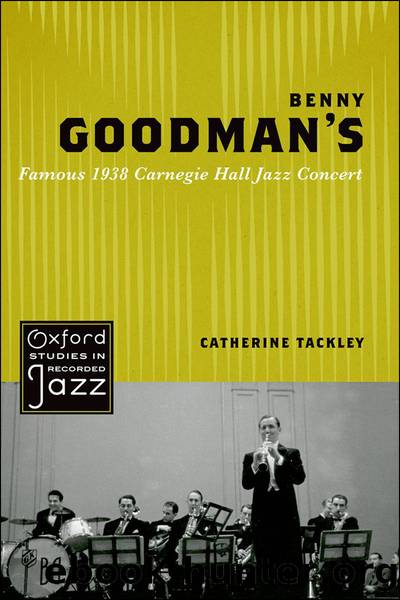 Benny Goodman's Famous 1938 Carnegie Hall Jazz Concert by Tackley Catherine;