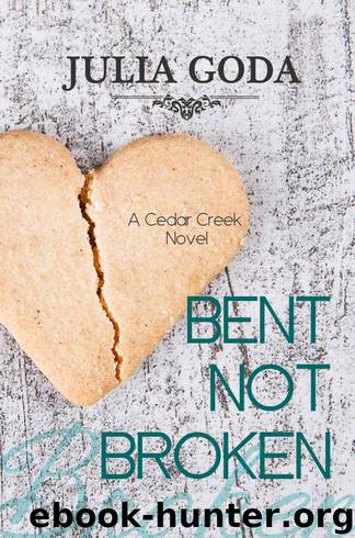 Bent Not Broken (A Cedar Creek #1) by Julia Goda