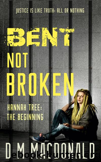 Bent Not Broken by D M Macdonald
