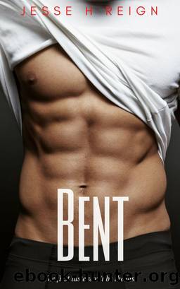 Bent by Jesse H Reign