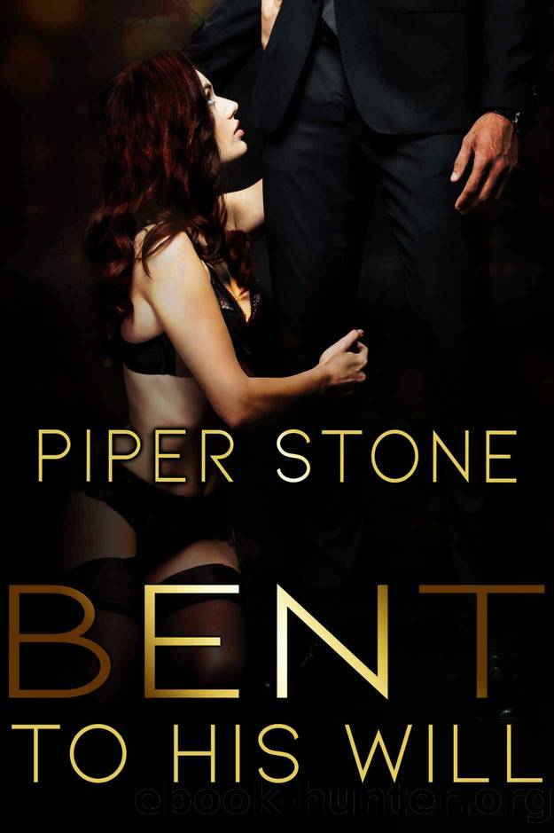 Bent to His Will: A Dark Billionaire Romance by Piper Stone