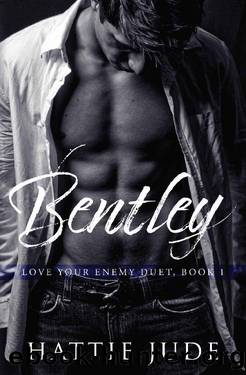 Bentley: An Enemies-to-Lovers Romance (Love Your Enemy Duet Book 1) by Hattie Jude