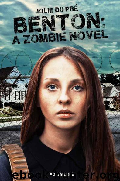 Benton: A Zombie Novel: Volume One by Jolie Du Pré
