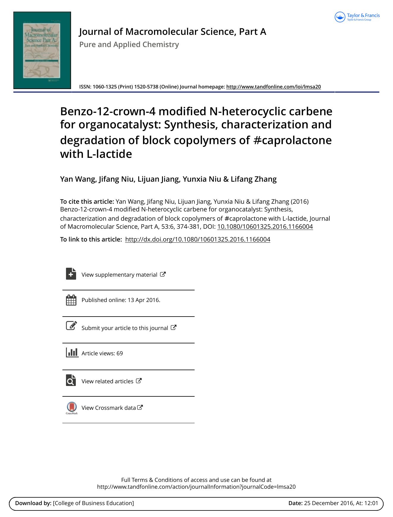 Benzo-12-crown-4 modified N-heterocyclic carbene for organocatalyst: Synthesis, characterization and degradation of block copolymers of Îµ-caprolactone with L-lactide by Yan Wang & Jifang Niu & Lijuan Jiang & Yunxia Niu & Lifang Zhang