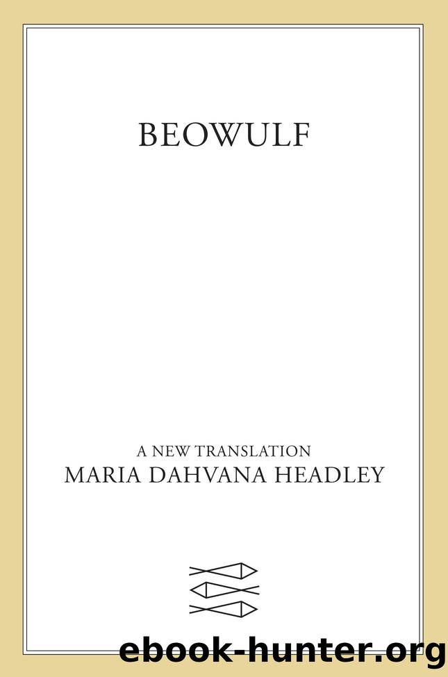 Beowulf: A New Translation by Maria Dahvana Headley