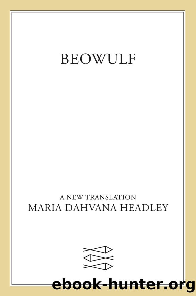 Beowulf--A New Translation by Maria Dahvana Headley