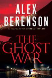 Berenson, Alex - John Wells 02 - The Ghost War by Berenson Alex