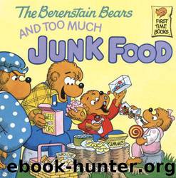 Berenstain Bears and Too Much Junk Food by Berenstain Stan & Jan