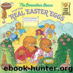 Berenstain Bears and the Real Easter Eggs by Berenstain Stan & Jan
