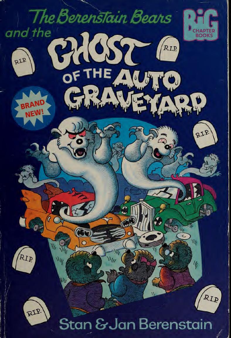 Berenstain bears and the ghost of the auto graveyard by Berenstain Stan;Berenstain Jan