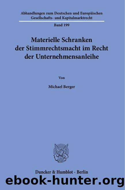 Berger by Materielle Schranken der Stimmrechtsmacht im Recht der Unternehmensanleihe (9783428585533)