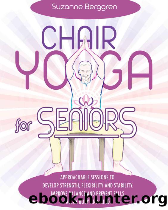 Berggren, Suzanne_ S., Vincent - Chair Yoga for Seniors_ Approachable Sessions to Develop Strength, Flexibility and Stability. Improve Balance and Prevent Falls. Relax Body and Mind.-Scaart (2022) by Suzanne Berggren & Vincent S