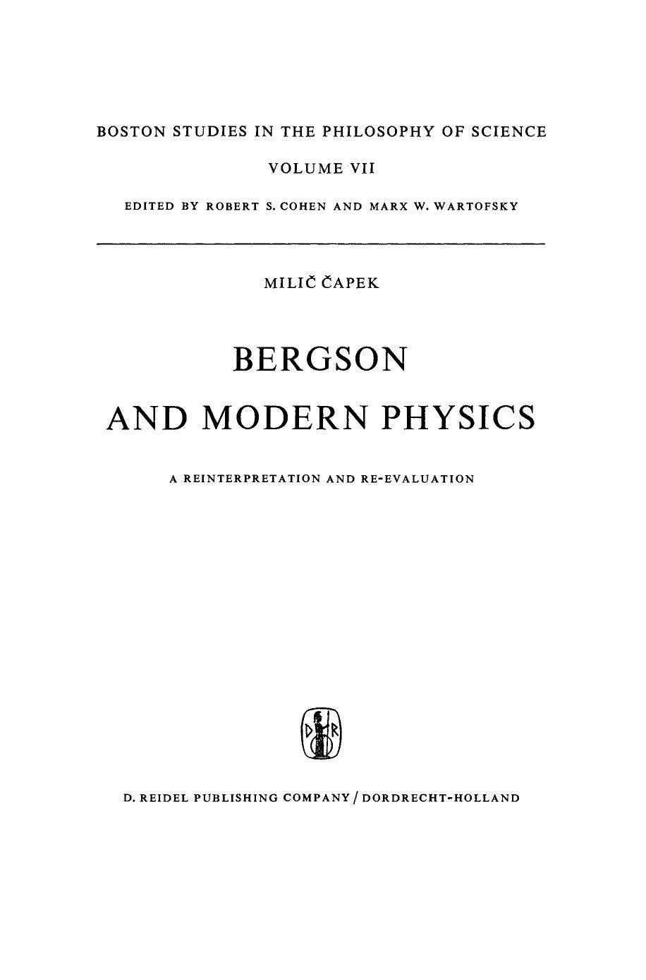 Bergson and Modern Physics: A Reinterpretation and Re-evaluation by Milič Čapek (auth.)